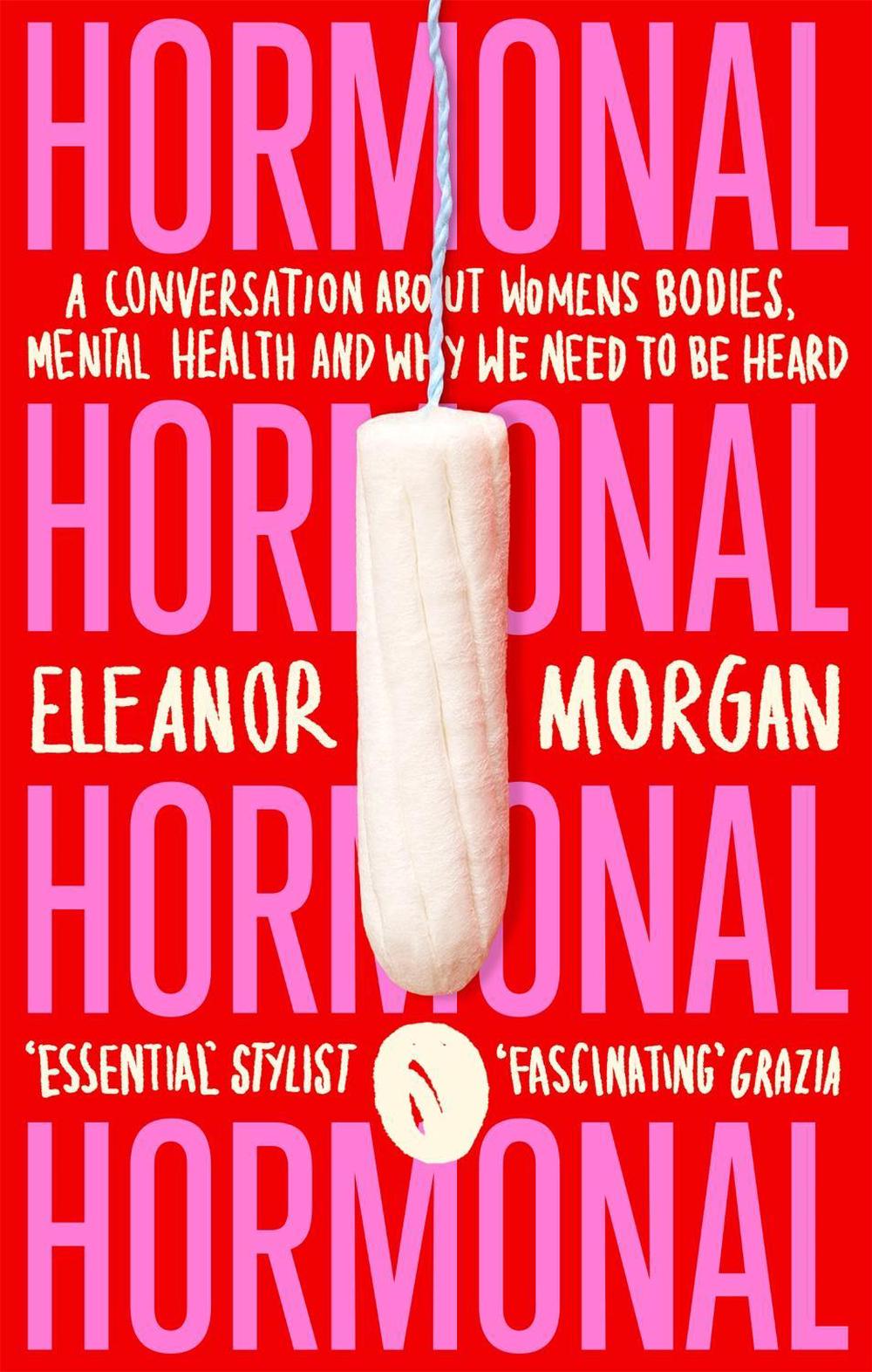 Hormonal by Eleanor Morgan - ISBN: 9780349011400