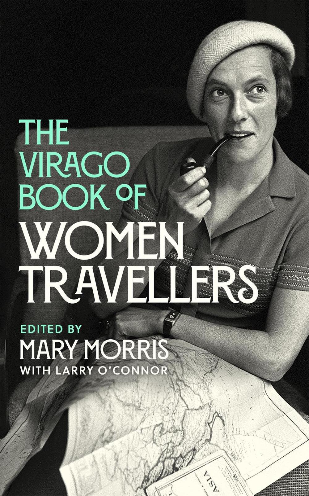 The Virago Book Of Women Travellers. by Mary Morris - ISBN: 9780349013527