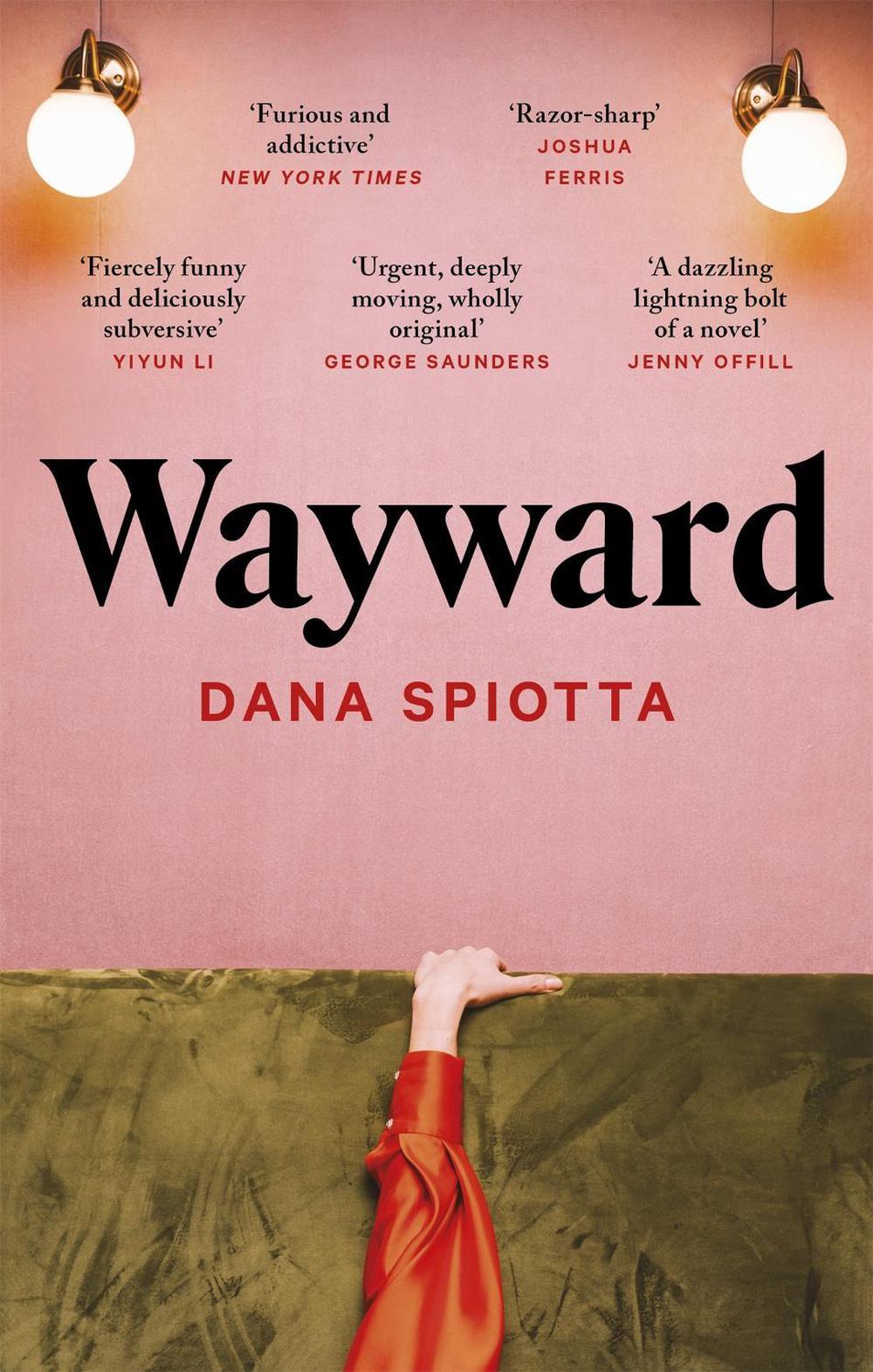 Wayward by Dana Spiotta - ISBN: 9780349016436