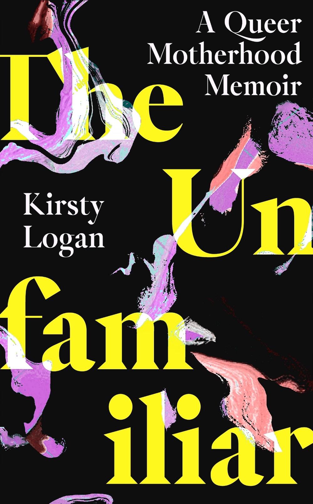 The Unfamiliar by Kirsty Logan - ISBN: 9780349016573