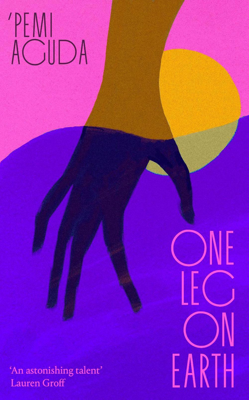 One Leg on Earth by 'Pemi Aguda - ISBN: 9780349018287