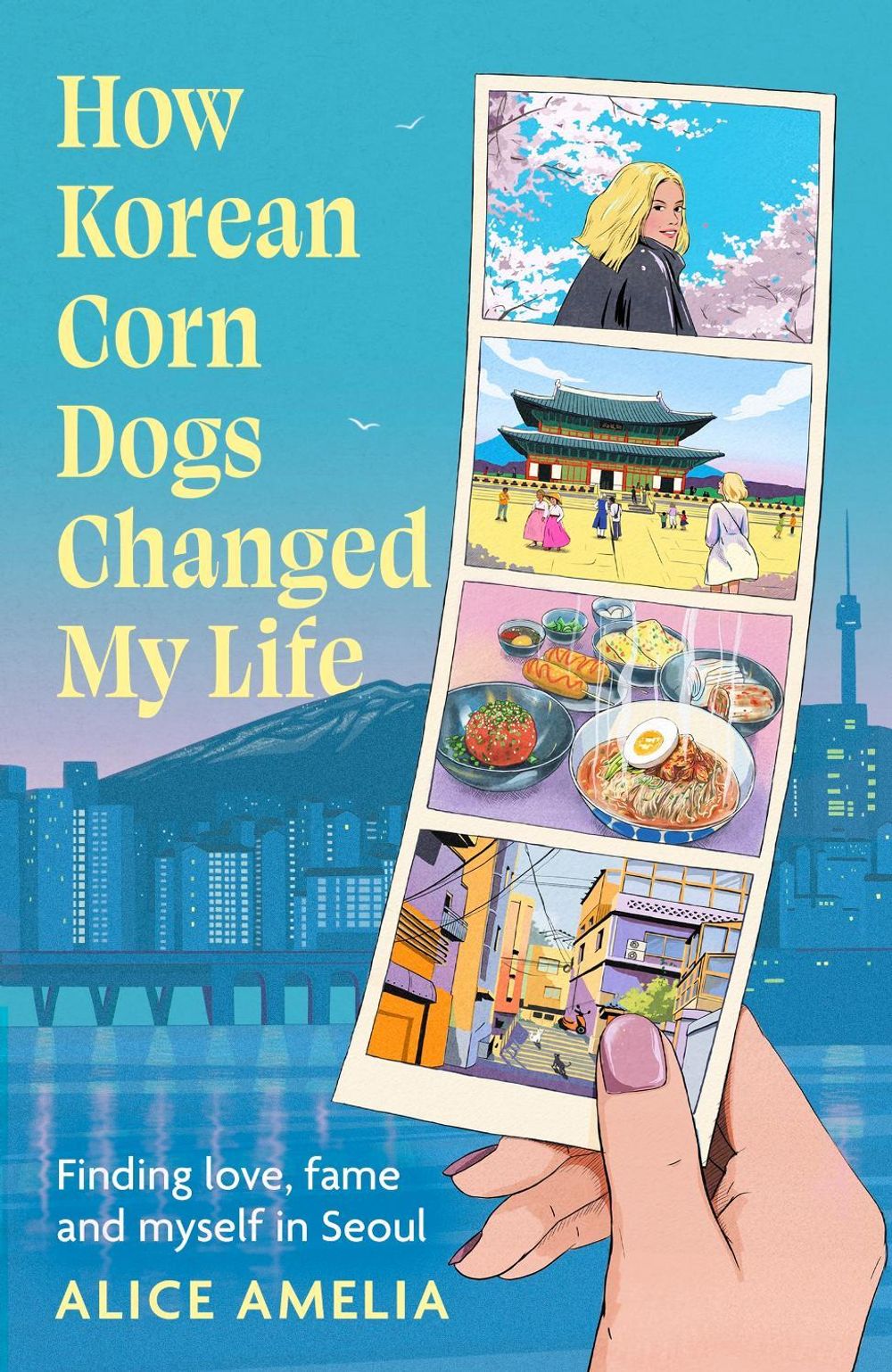 How Korean Corn Dogs Changed My Life by Alice Amelia - ISBN: 9780349020709