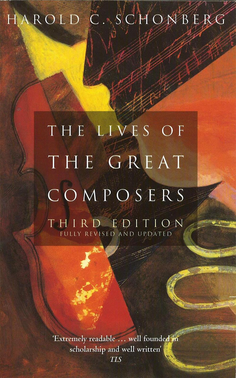 The Lives Of The Great Composers by Harold C. Schonberg - ISBN: 9780349109725
