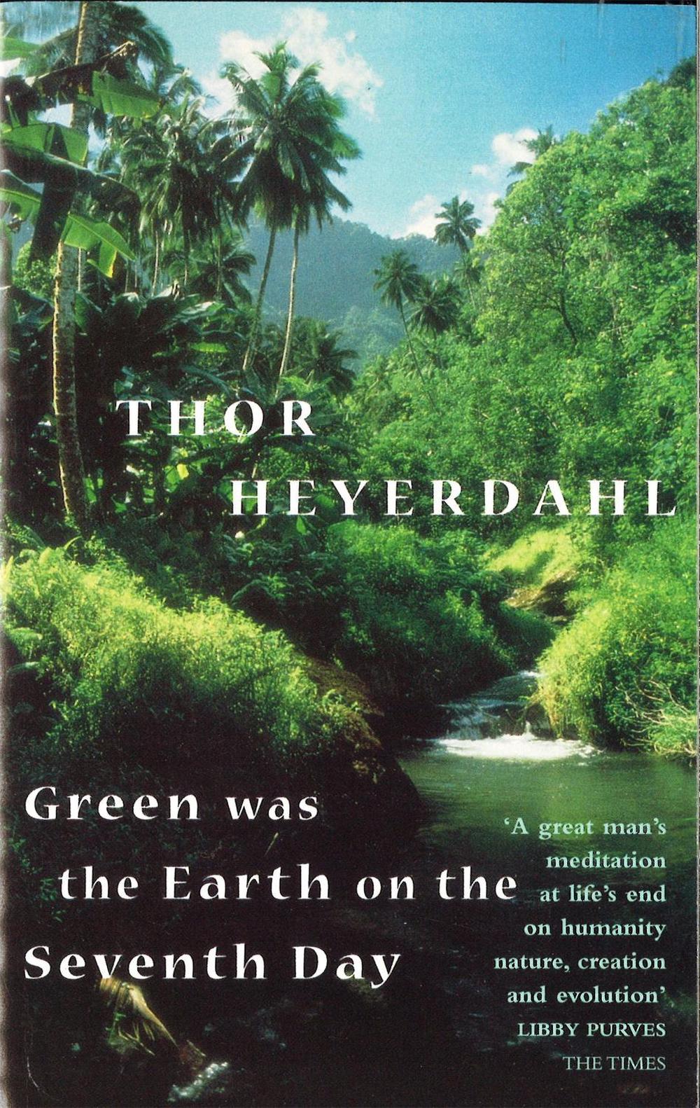 Green Was The Earth On The Seventh Day by Thor Heyerdahl - ISBN: 9780349109879