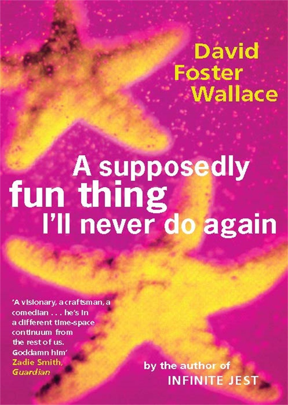 A Supposedly Fun Thing I'll Never Do Again by David Foster Wallace - ISBN: 9780349110011