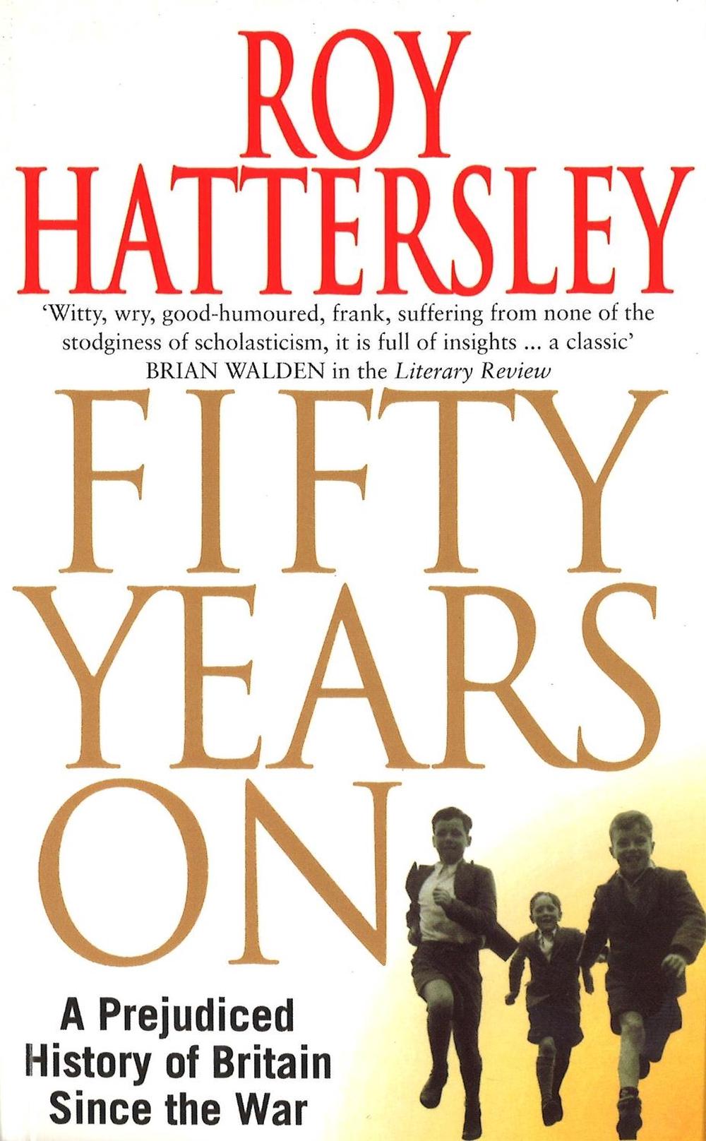 50 Years On by Roy Hattersley - ISBN: 9780349110592