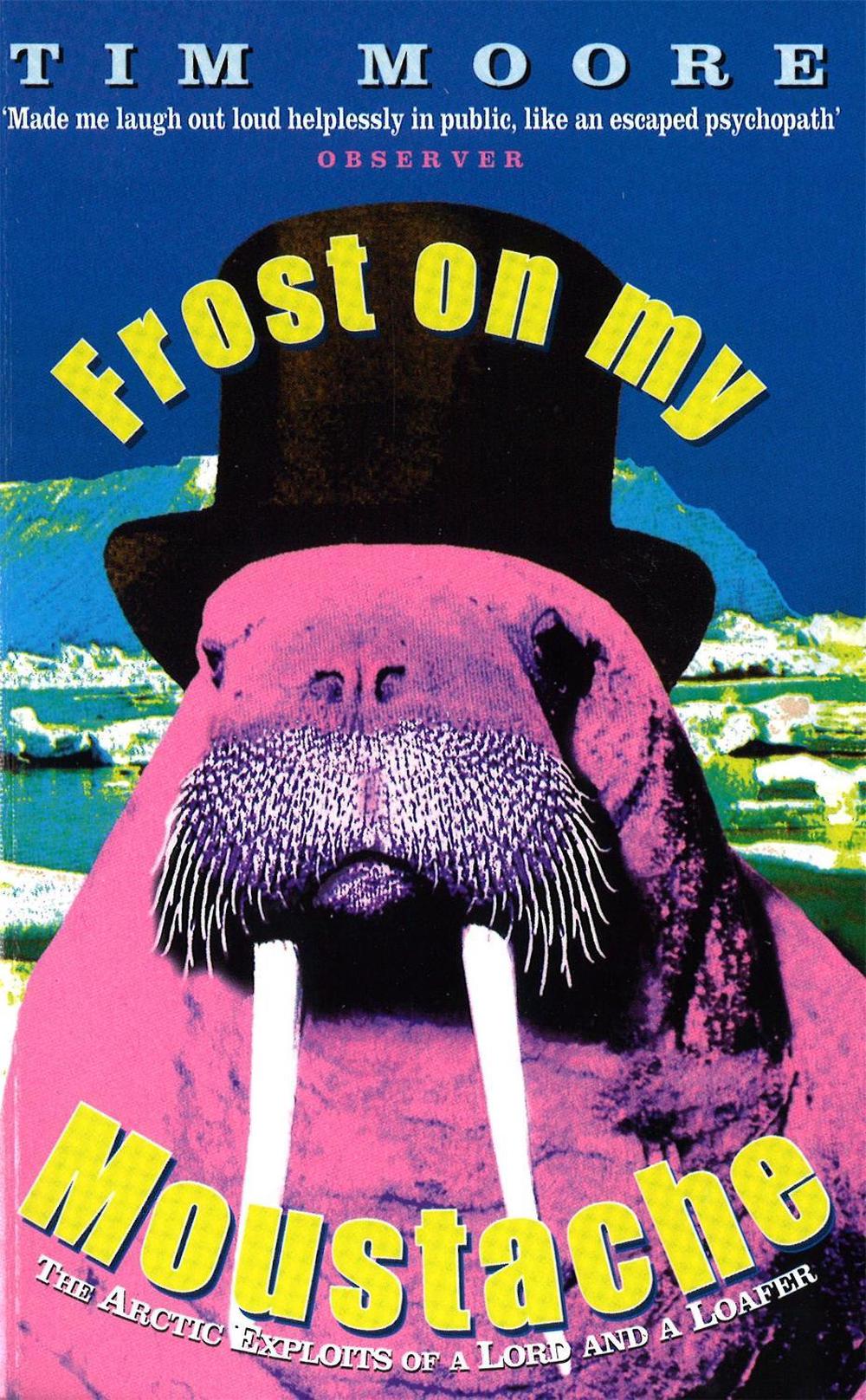 Frost On My Moustache by Tim Moore - ISBN: 9780349111407