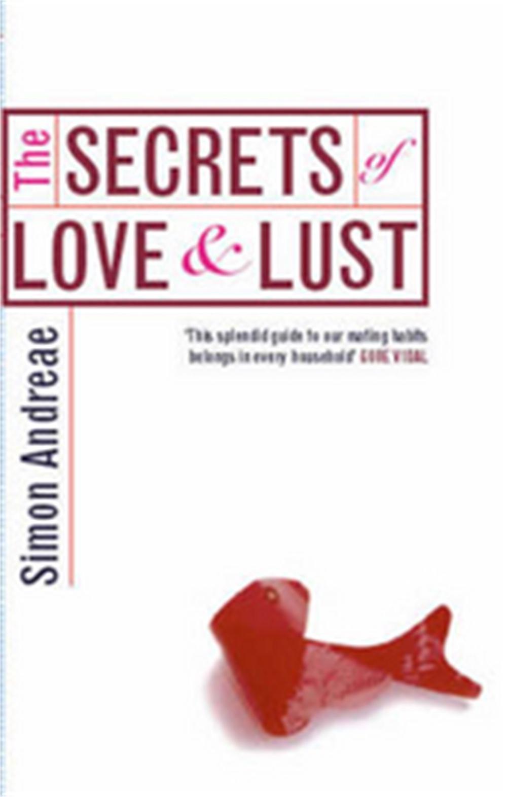The Secrets Of Love And Lust by Simon Andreae - ISBN: 9780349111445