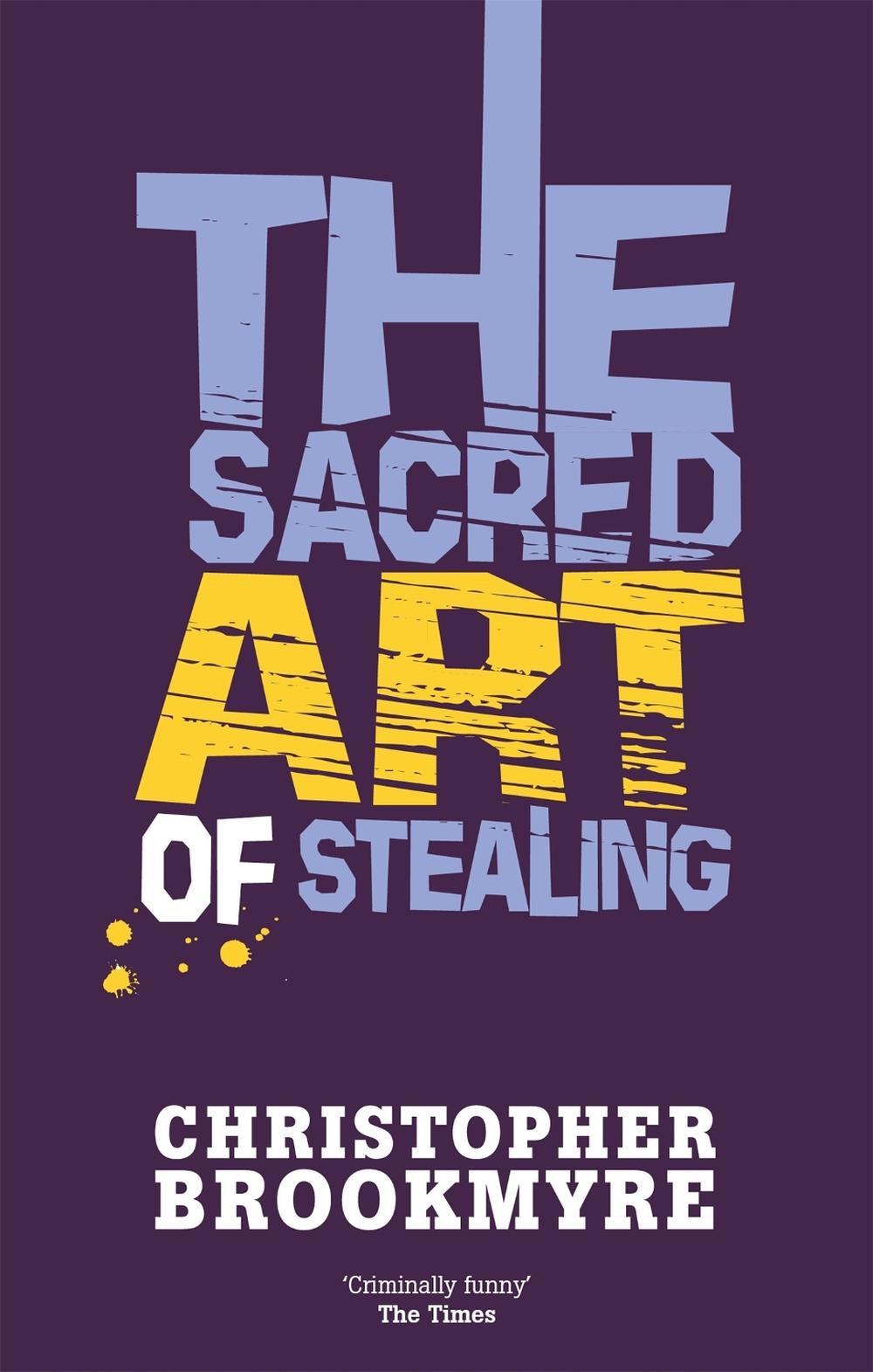 The Sacred Art Of Stealing by Christopher Brookmyre - ISBN: 9780349114903
