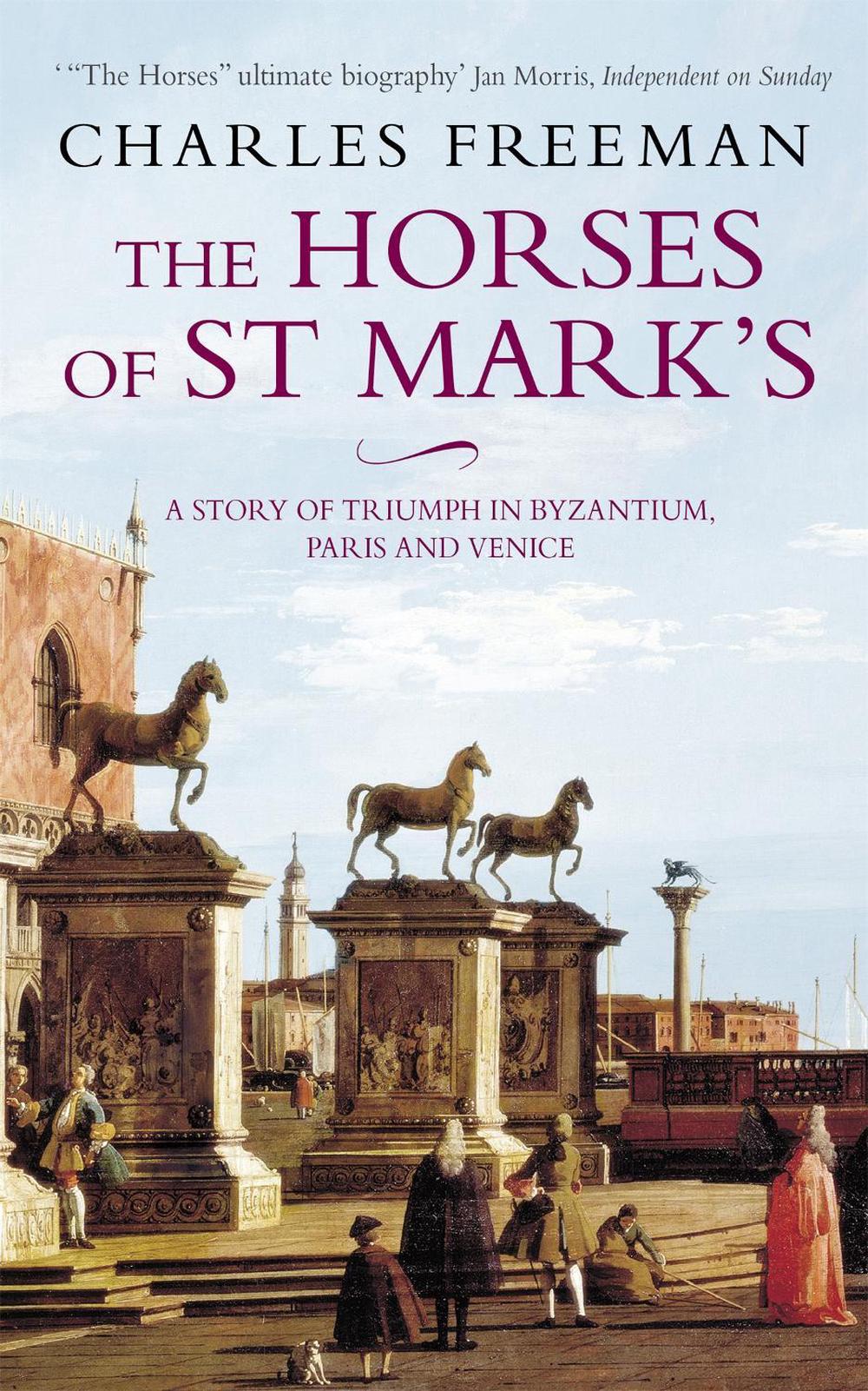 The Horses Of St Marks by Charles Freeman - ISBN: 9780349115450