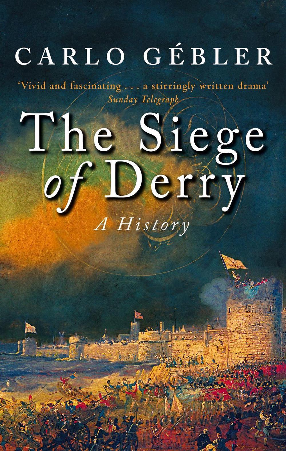 The Siege Of Derry by Carlo Gebler - ISBN: 9780349115559