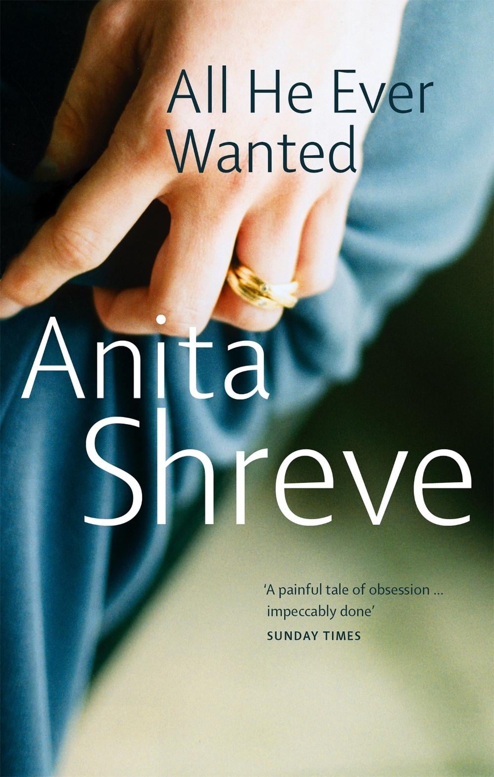 All He Ever Wanted by Anita Shreve - ISBN: 9780349115580
