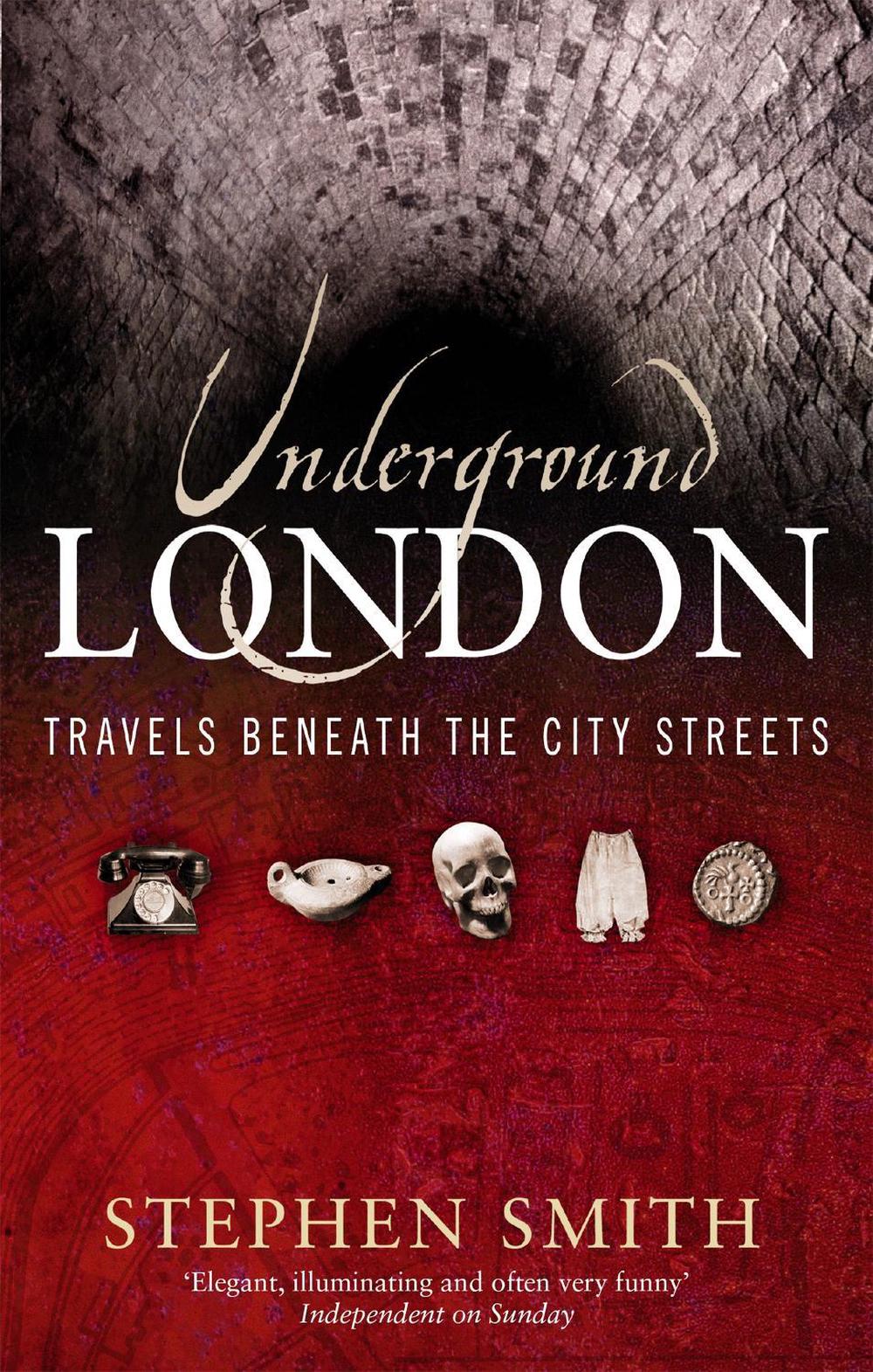 Underground London by Stephen Smith - ISBN: 9780349115658