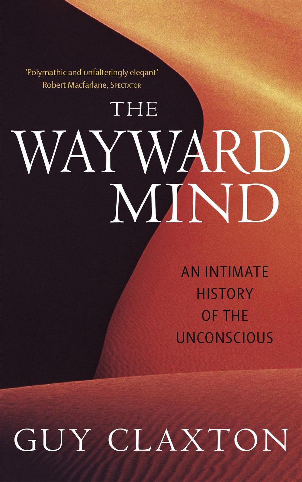 The Wayward Mind by Guy Claxton - ISBN: 9780349116549