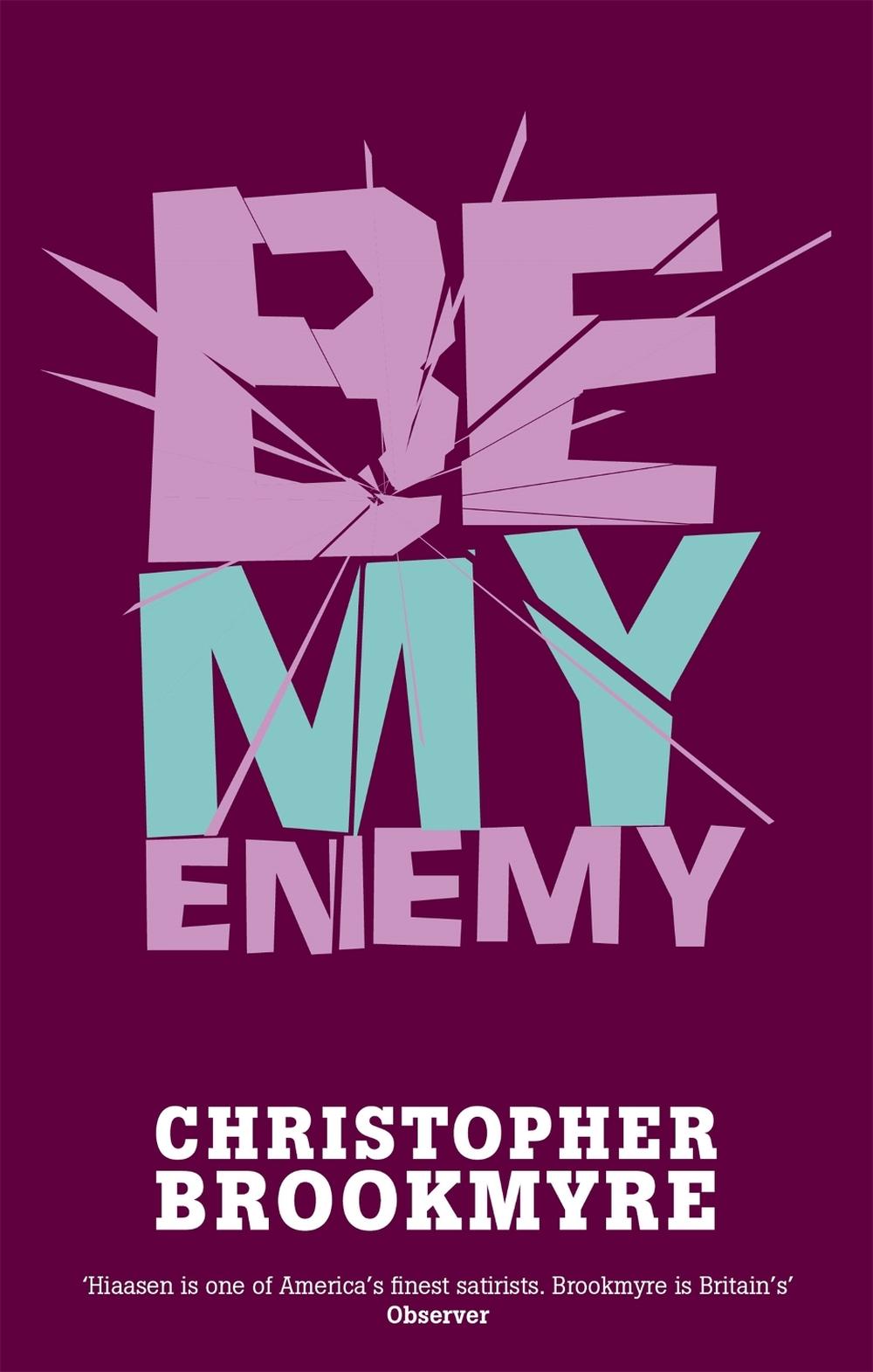 Be My Enemy by Christopher Brookmyre - ISBN: 9780349116815