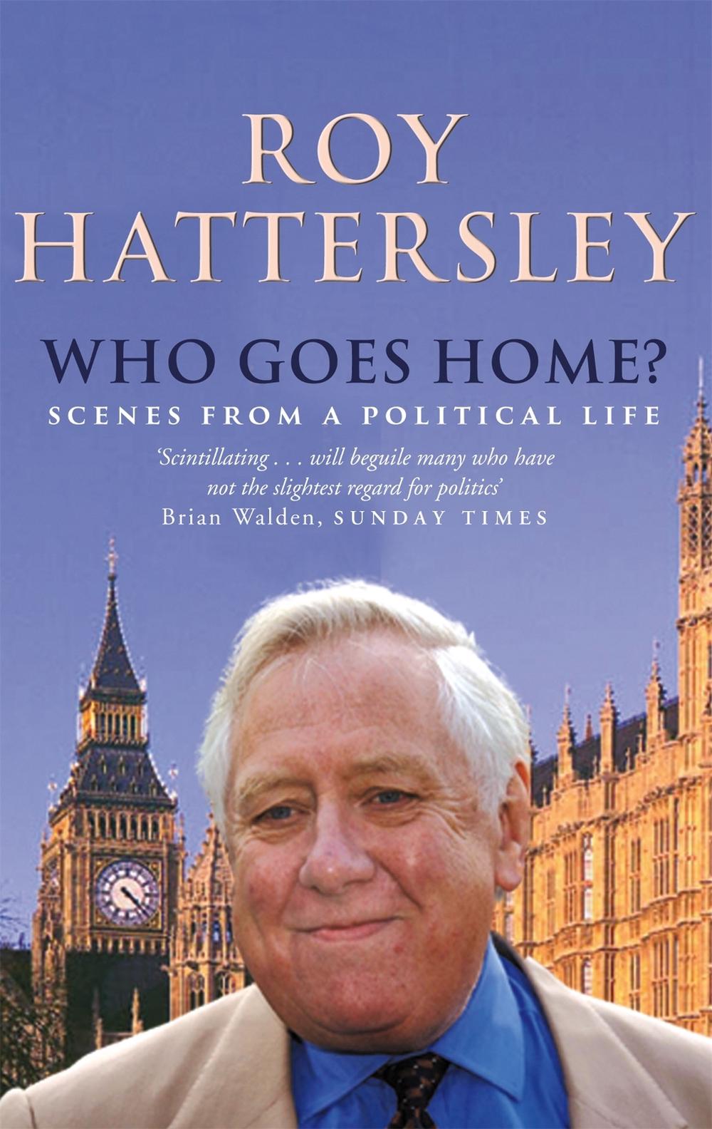 Who Goes Home? by Roy Hattersley - ISBN: 9780349116921