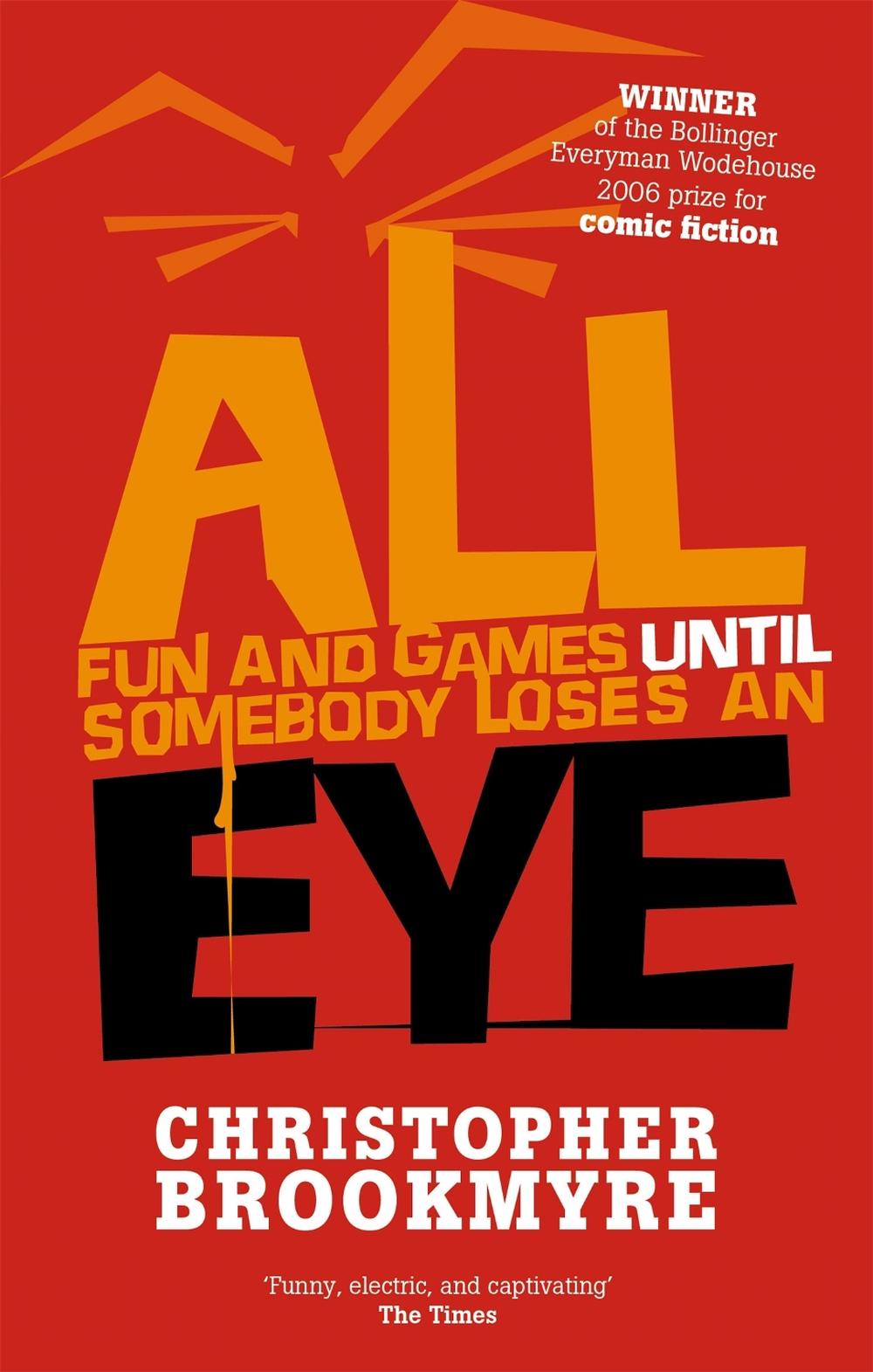 All Fun And Games Until Somebody Loses An Eye by Christopher Brookmyre - ISBN: 9780349117454