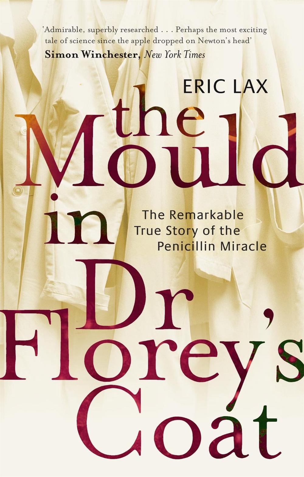 The Mould In Dr Florey's Coat by Eric Lax - ISBN: 9780349117683