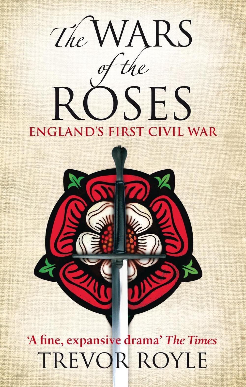 The Wars Of The Roses by Trevor Royle - ISBN: 9780349117904