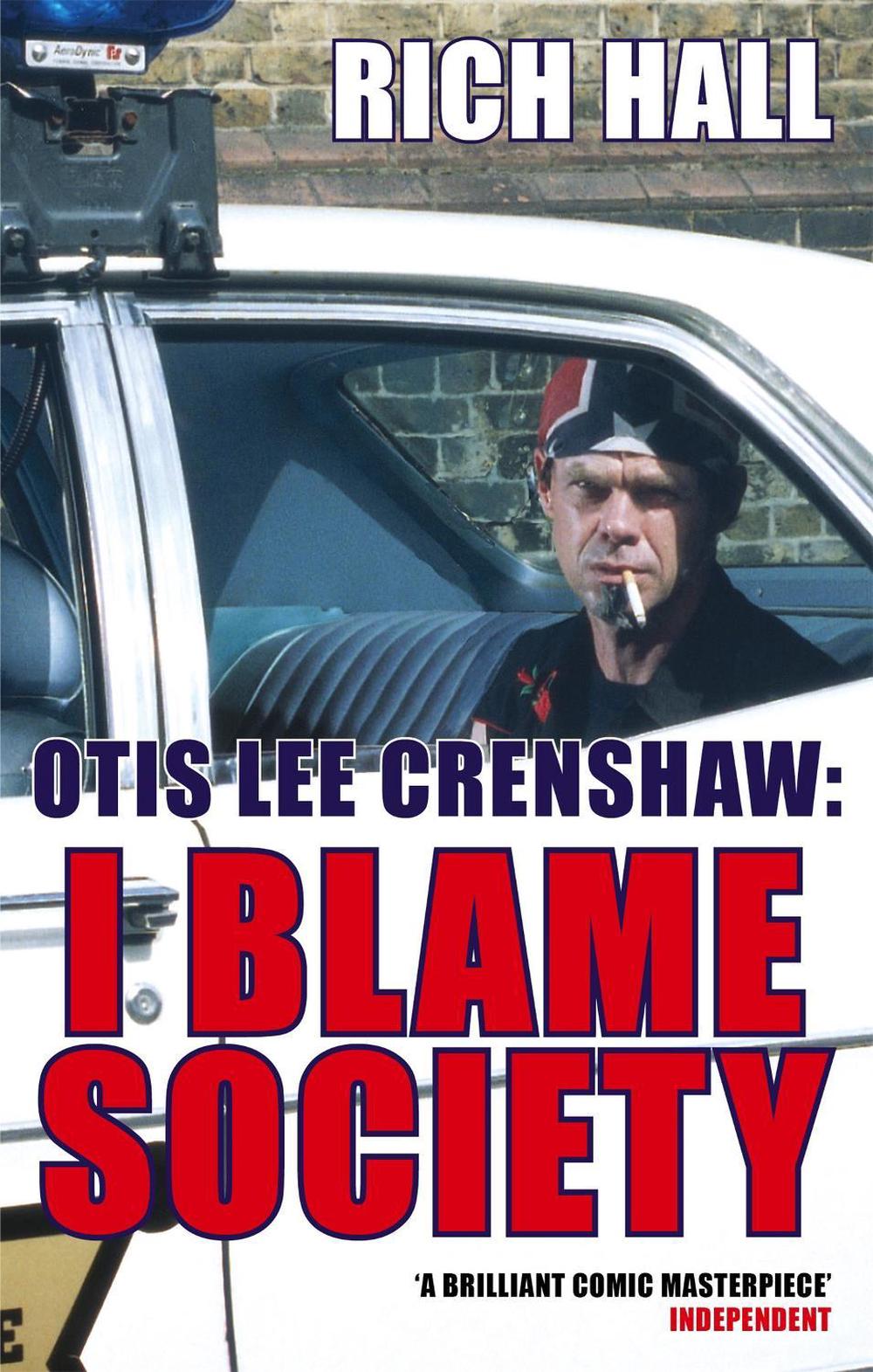 Otis Lee Crenshaw: I Blame Society by Rich Hall - ISBN: 9780349118192