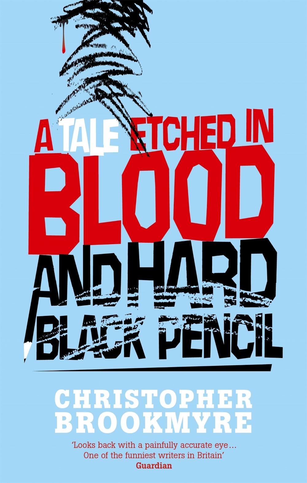 A Tale Etched In Blood And Hard Black Pencil by Christopher Brookmyre - ISBN: 9780349118802