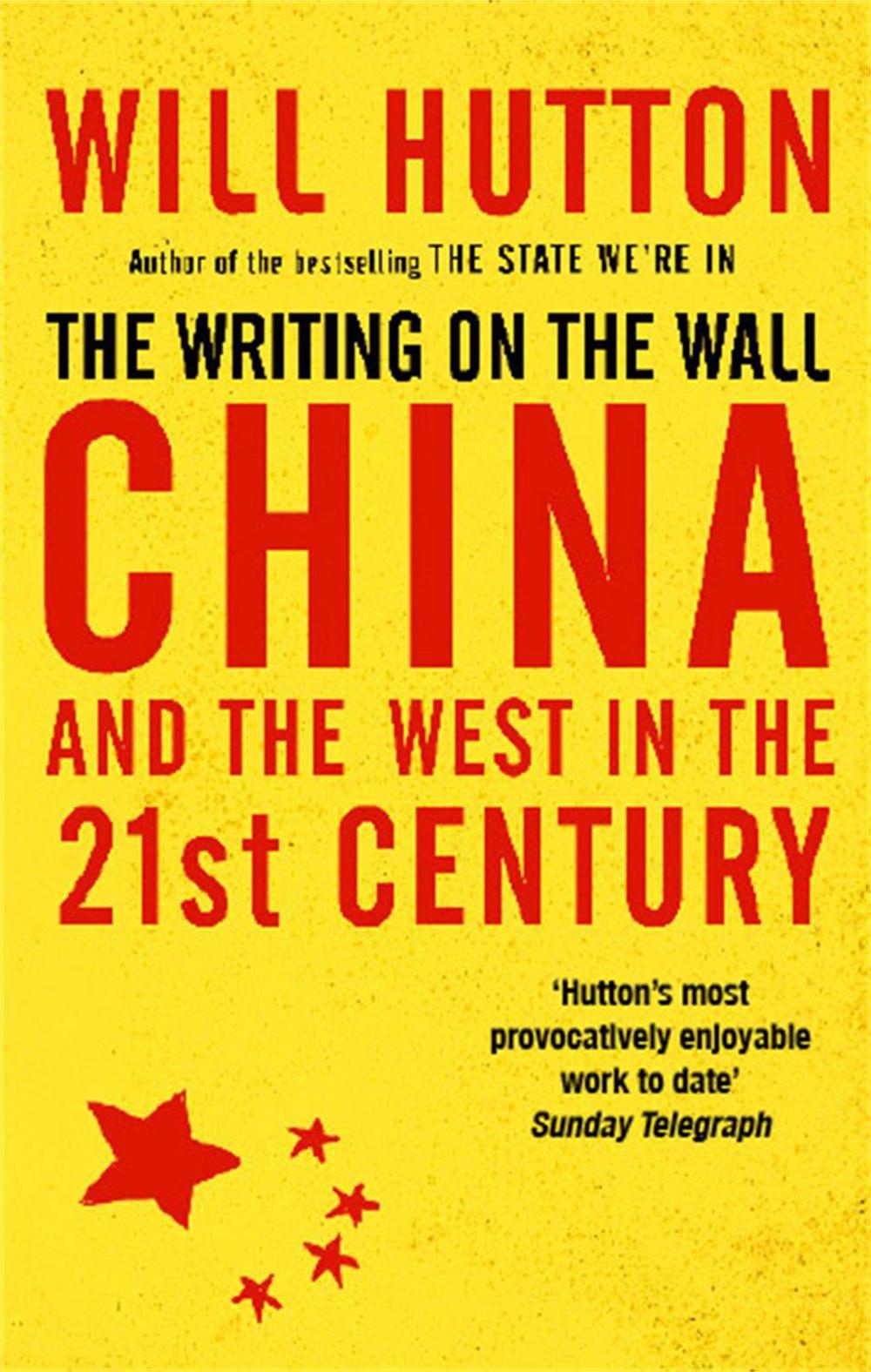 The Writing On The Wall: China And The West In The 21St Century by Will Hutton - ISBN: 9780349118826
