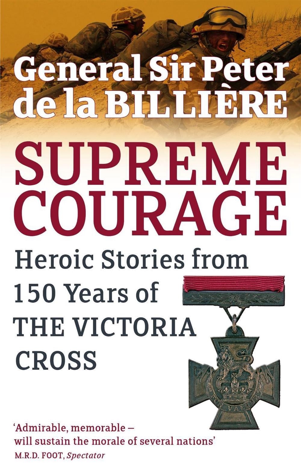 Supreme Courage by General Sir Peter de la Billiere, KCB,KBE,DSO,MC,DL - ISBN: 9780349118987