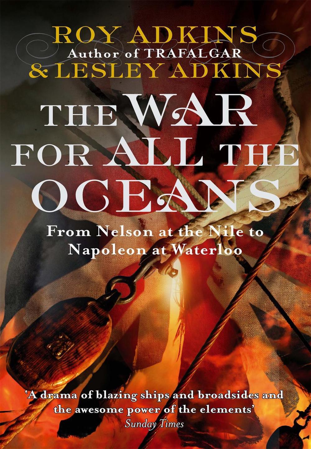 The War For All The Oceans by Lesley Adkins - ISBN: 9780349119168