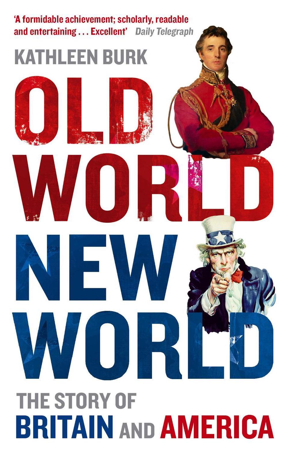 Old World, New World by Professor Kathleen Burk - ISBN: 9780349119199