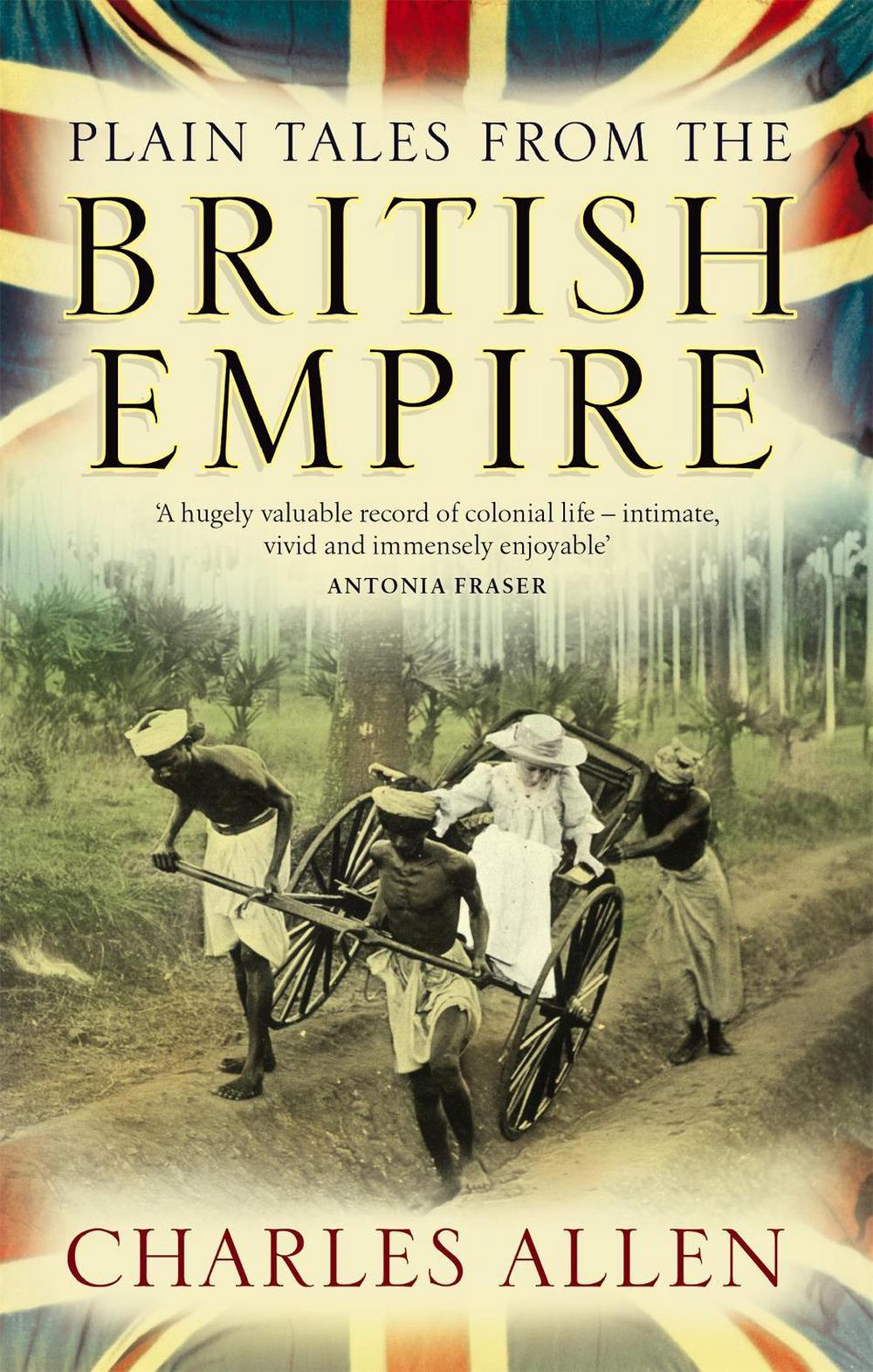 Plain Tales From The British Empire by Charles Allen - ISBN: 9780349119205