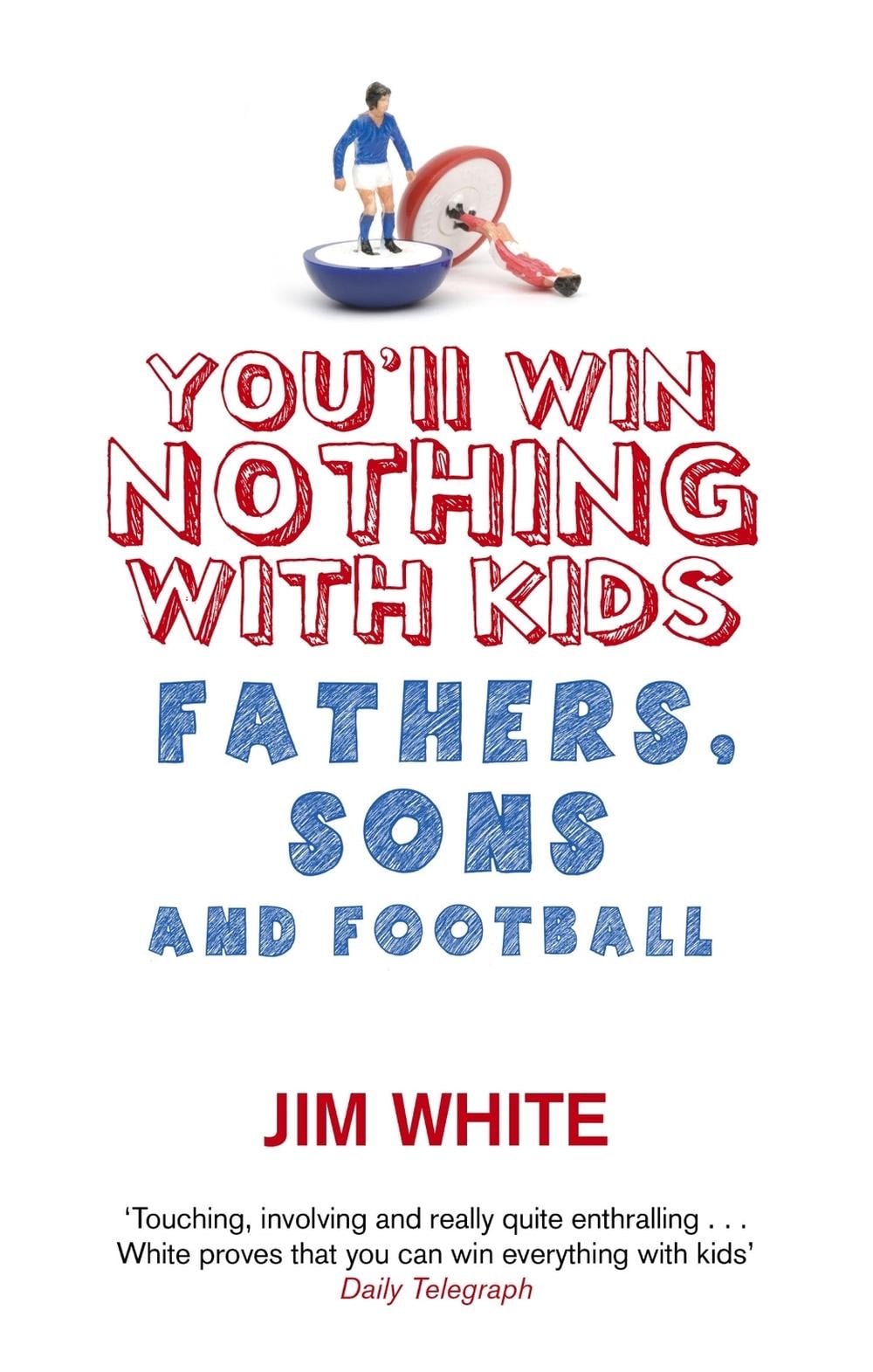You'll Win Nothing With Kids by Jim White - ISBN: 9780349119885