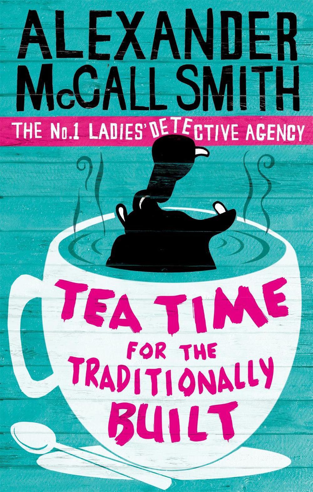 Tea Time For The Traditionally Built by Alexander McCall Smith - ISBN: 9780349119977