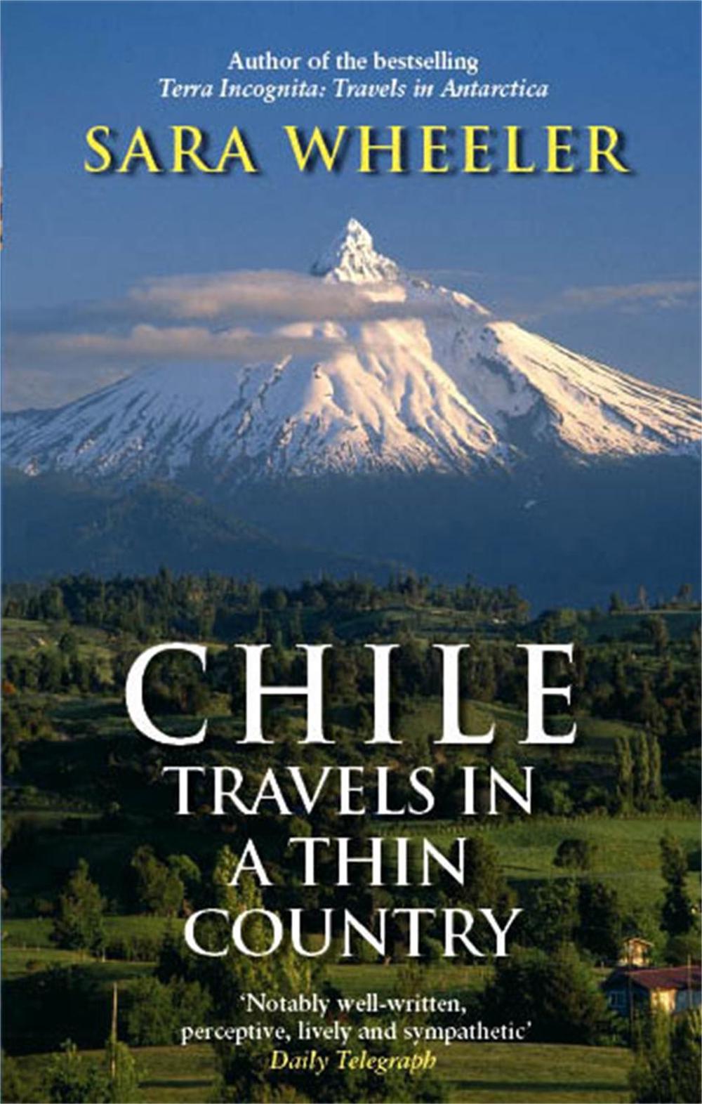 Chile: Travels In A Thin Country by Sara Wheeler - ISBN: 9780349120010