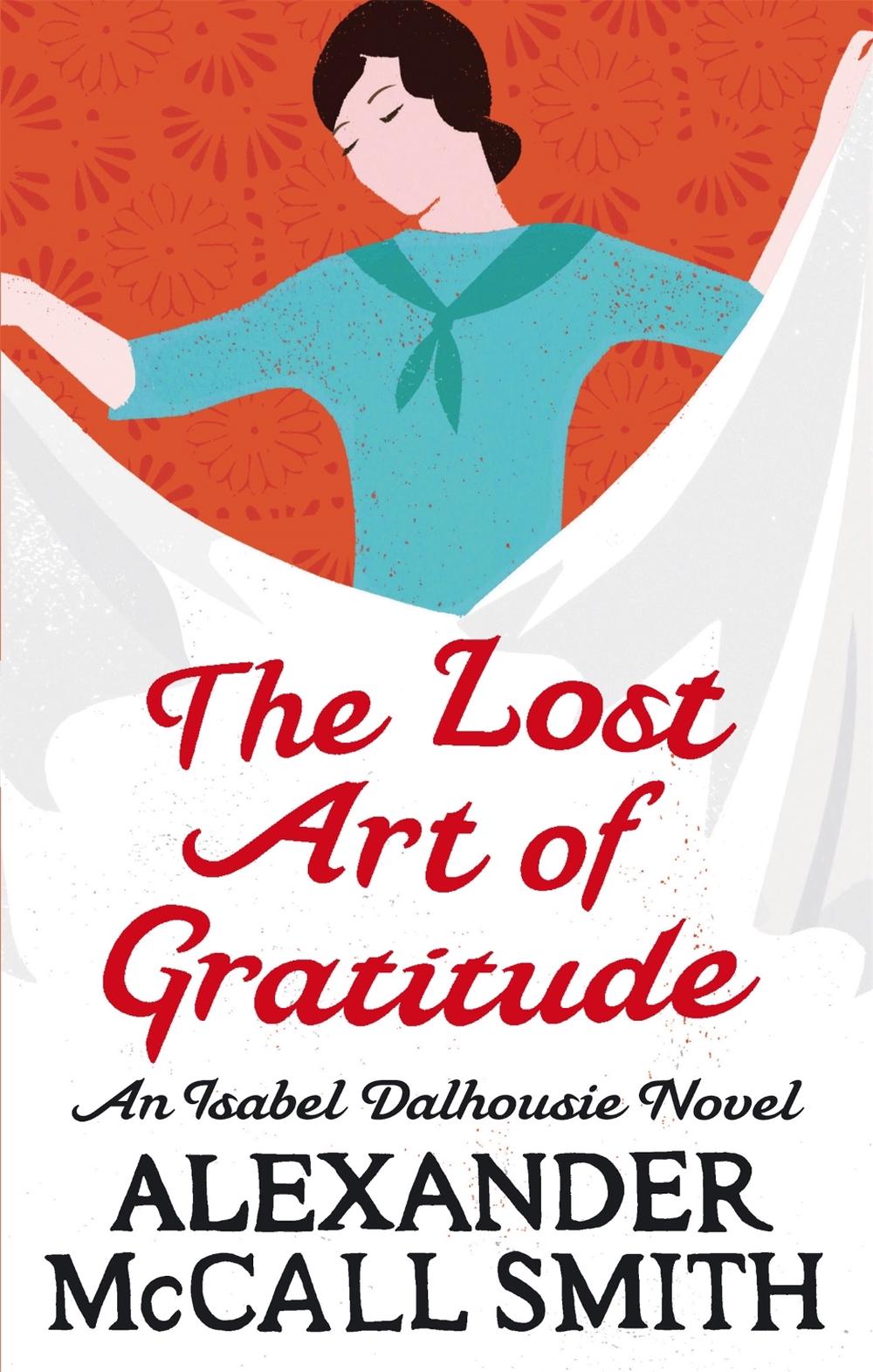 The Lost Art Of Gratitude by Alexander McCall Smith - ISBN: 9780349120546