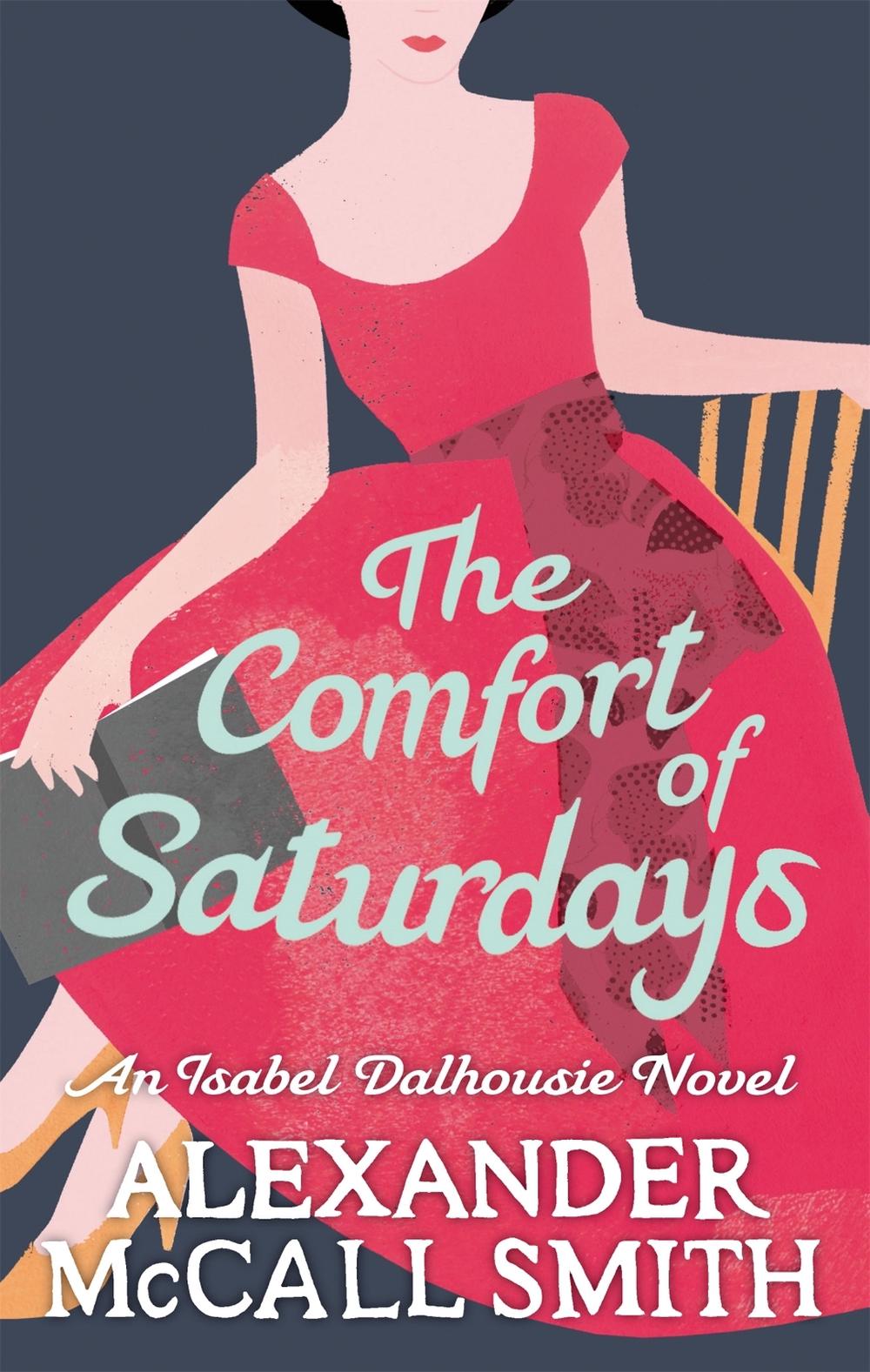 The Comfort Of Saturdays by Alexander McCall Smith - ISBN: 9780349120553