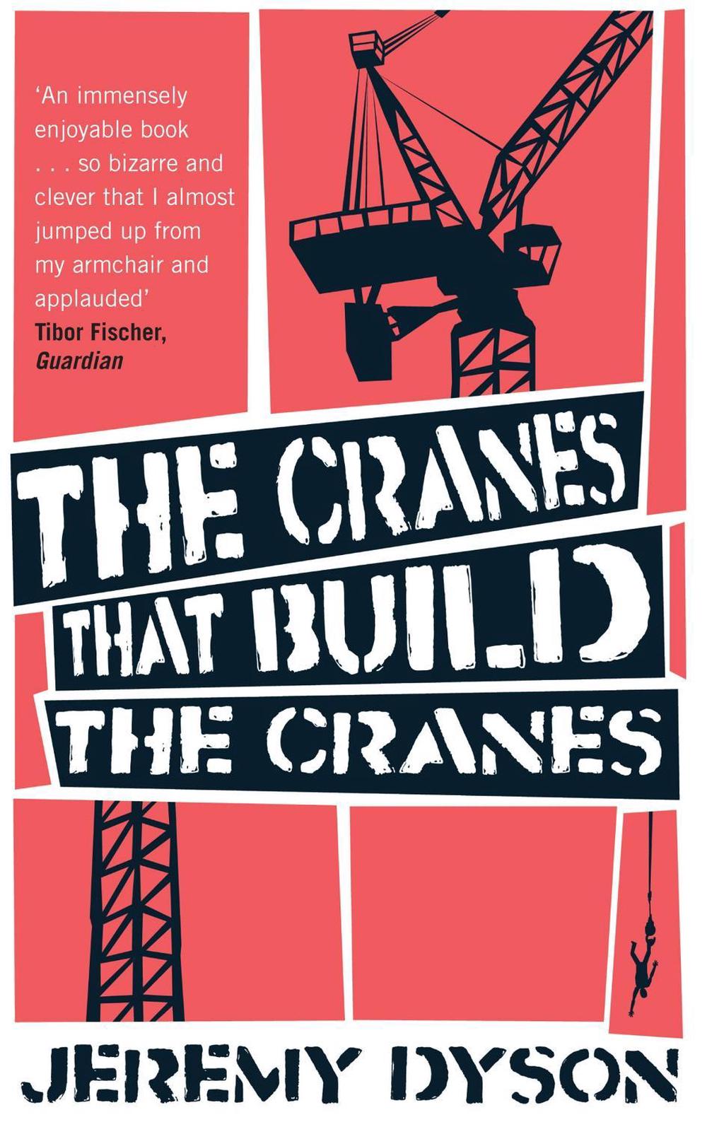 The Cranes That Build The Cranes by Jeremy Dyson - ISBN: 9780349120966