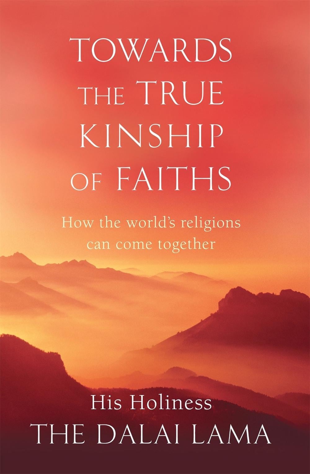 Towards The True Kinship Of Faiths by His Holiness The Dalai Lama - ISBN: 9780349121284