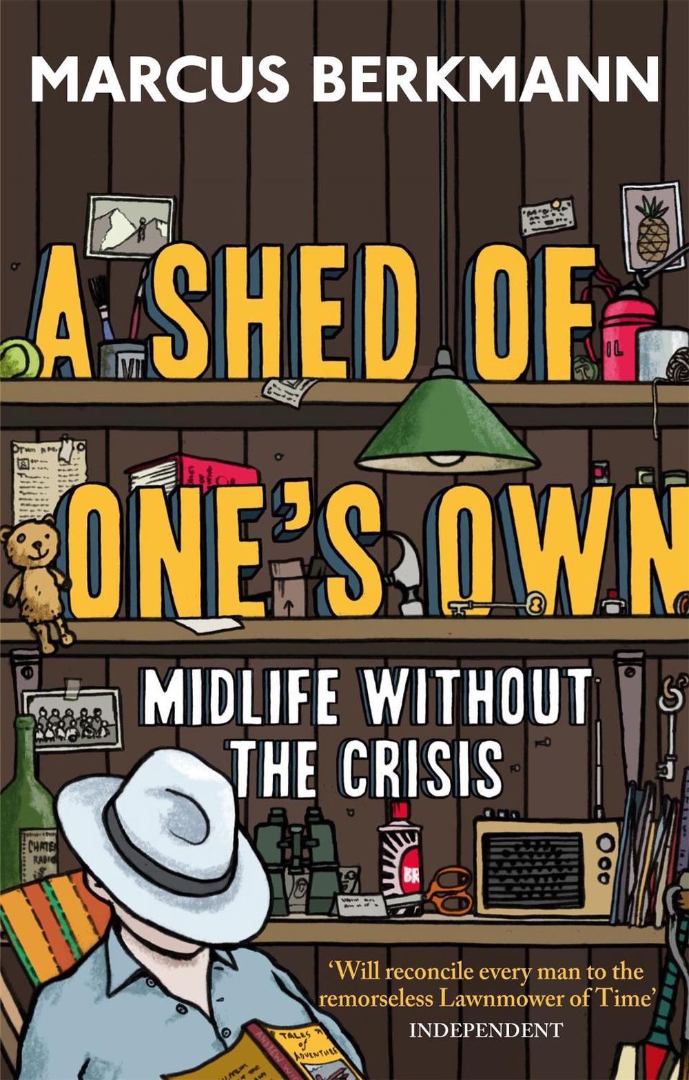 A Shed Of One's Own by Marcus Berkmann - ISBN: 9780349123721