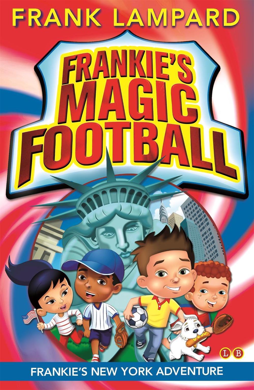 Frankie's Magic Football: Frankie's New York Adventure by Frank Lampard - ISBN: 9780349124490