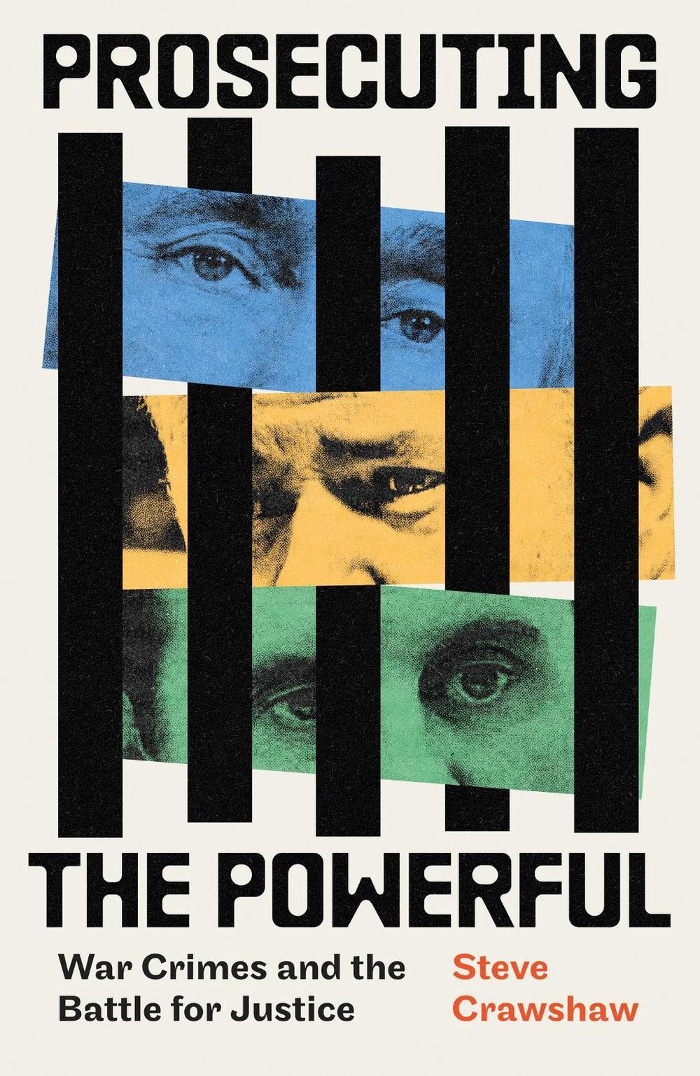 Prosecuting the Powerful: War Crimes and the Battle for Justice, 9780349128948