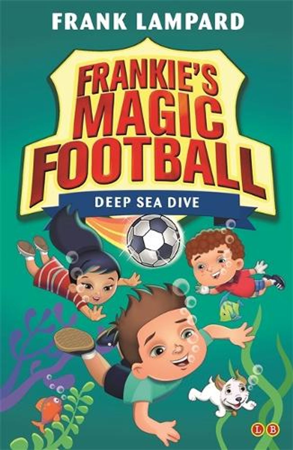 Frankie's Magic Football: Deep Sea Dive by Frank Lampard - ISBN: 9780349132136