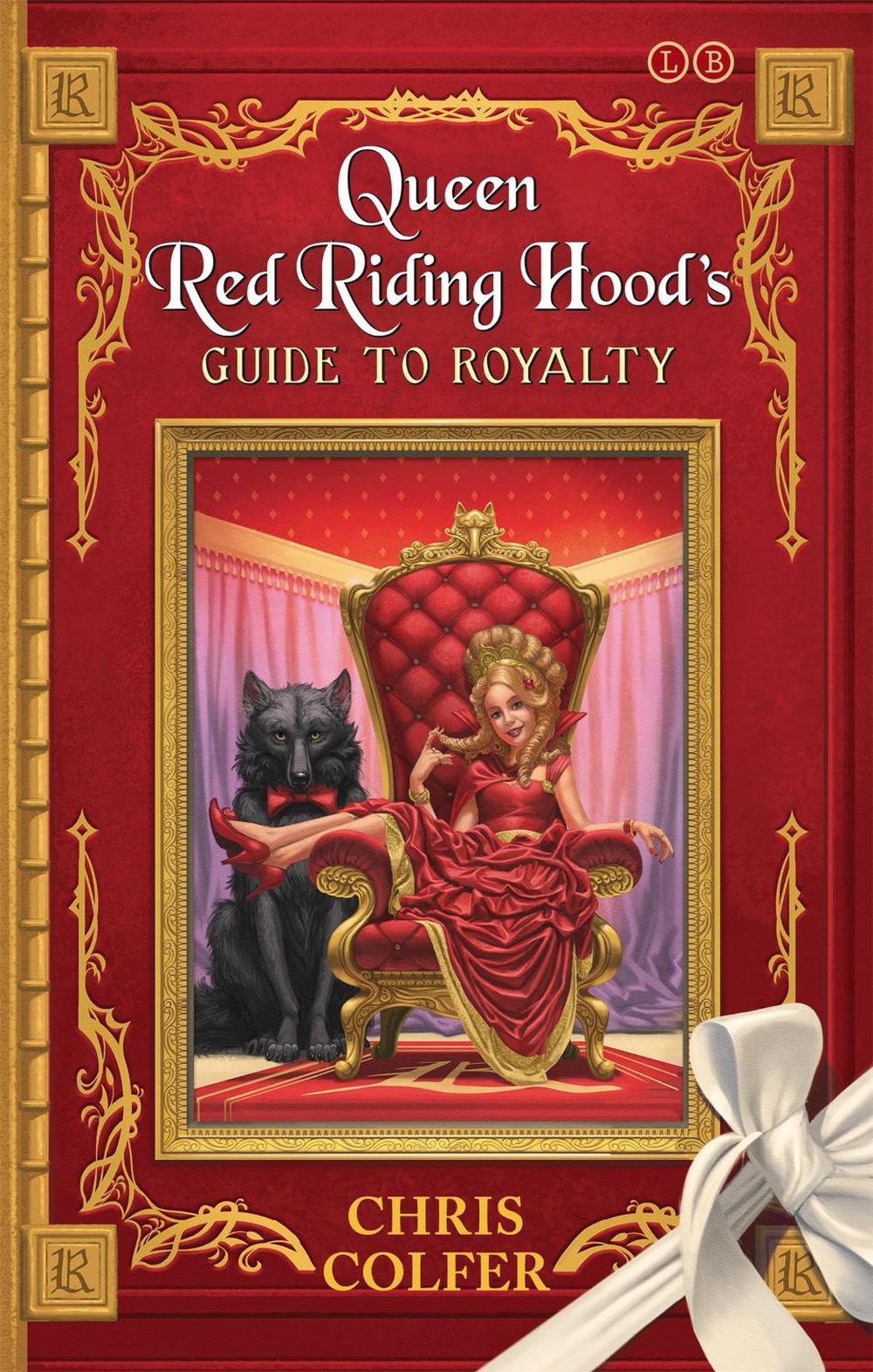 The Land of Stories: Queen Red Riding Hood's Guide to Royalty by Chris Colfer - ISBN: 9780349132235