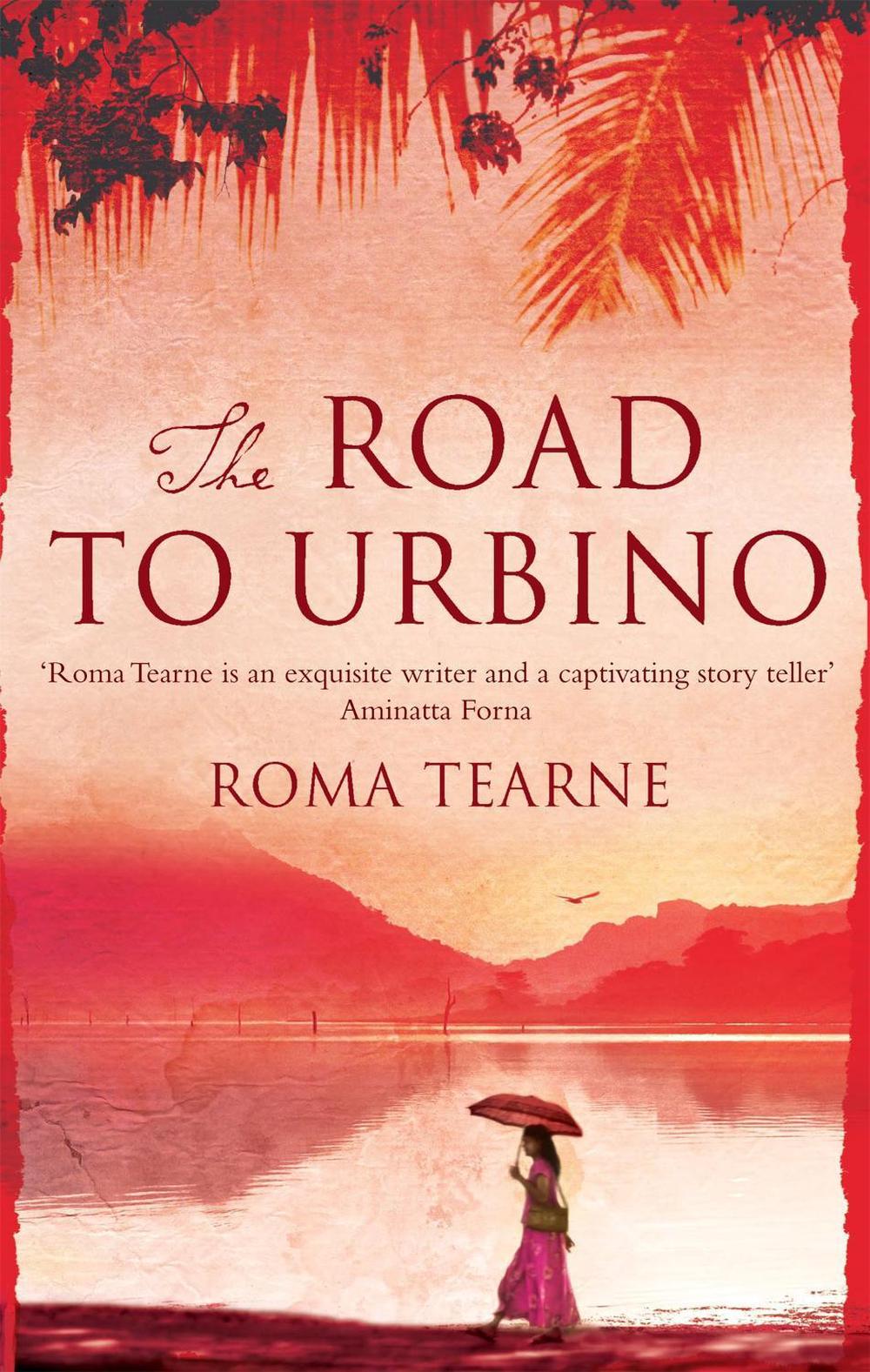 The Road to Urbino by Roma Tearne - ISBN: 9780349138589