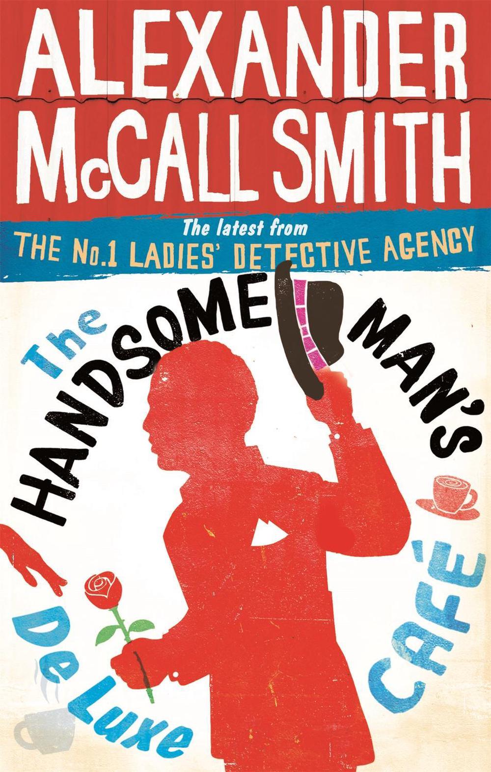 The Handsome Man's De Luxe Café by Alexander McCall Smith - ISBN: 9780349139296