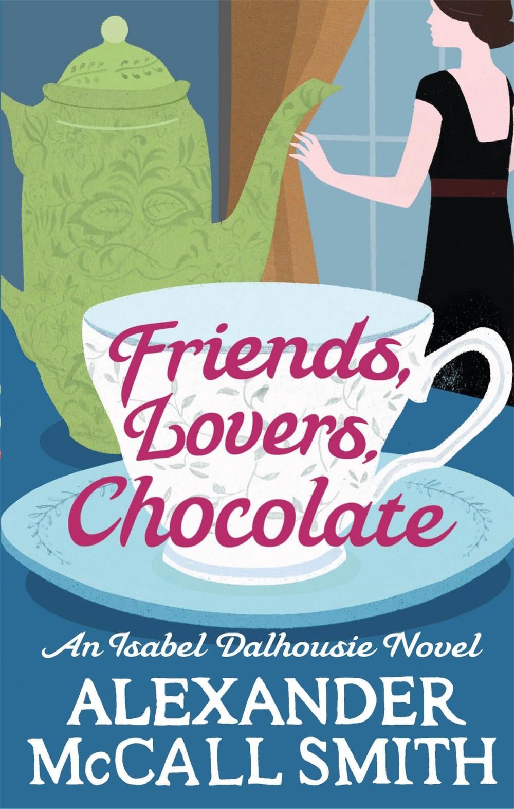 Friends, Lovers, Chocolate by Alexander McCall Smith - ISBN: 9780349139425