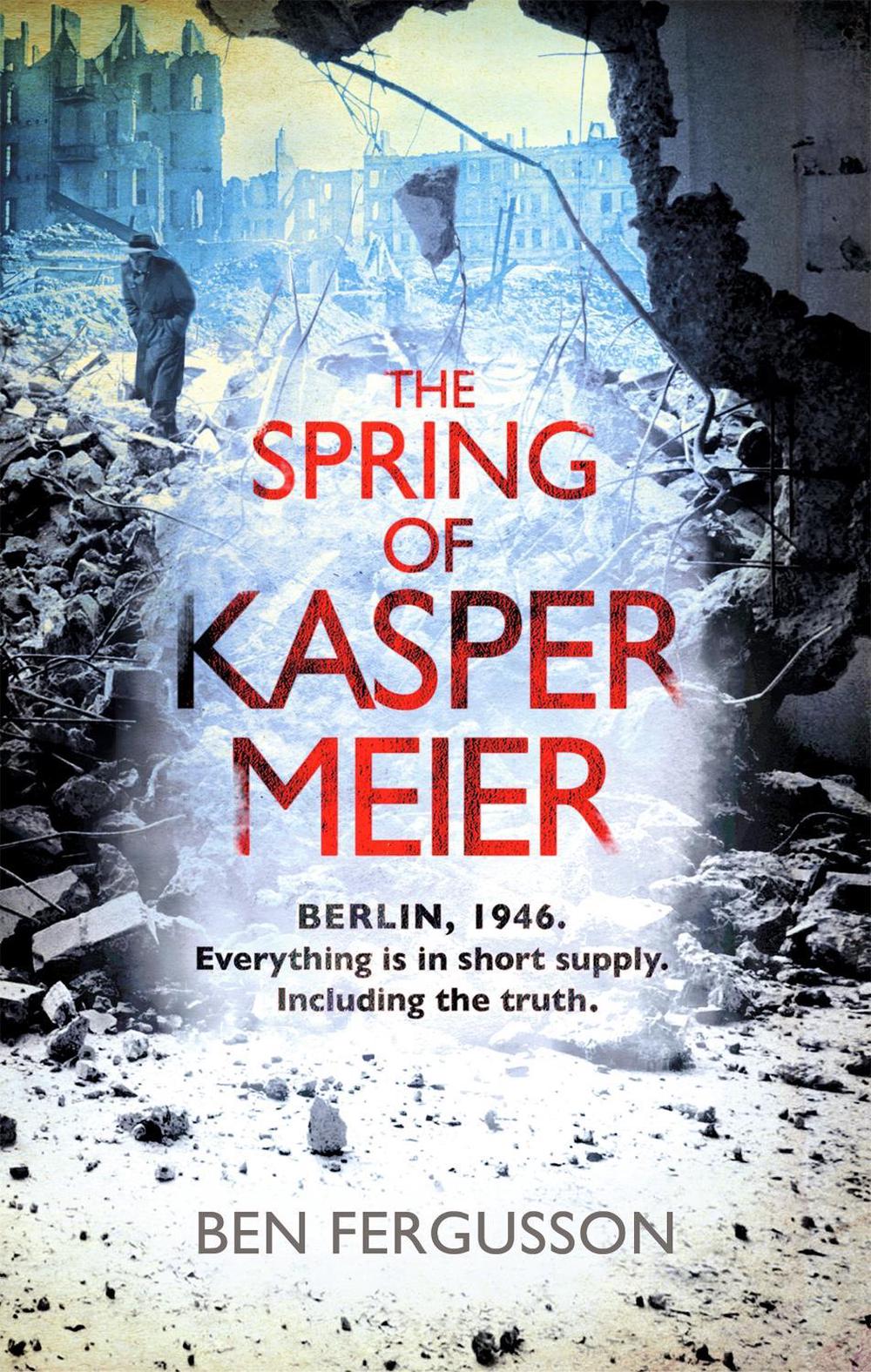 The Spring of Kasper Meier by Ben Fergusson - ISBN: 9780349139760