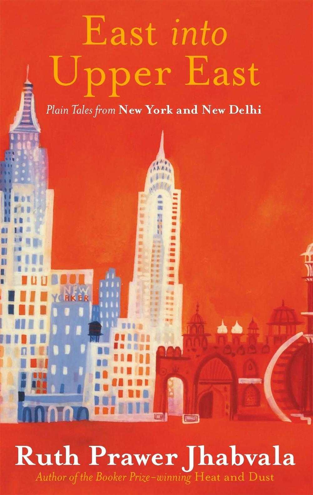 East Into Upper East by Ruth Prawer Jhabvala - ISBN: 9780349140025