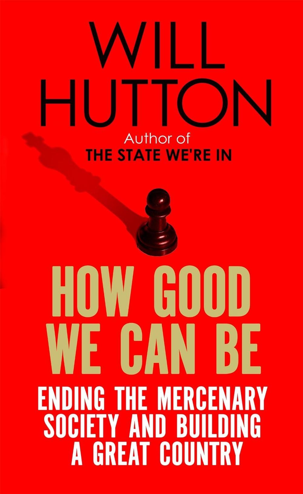 How Good We Can Be by Will Hutton - ISBN: 9780349140087