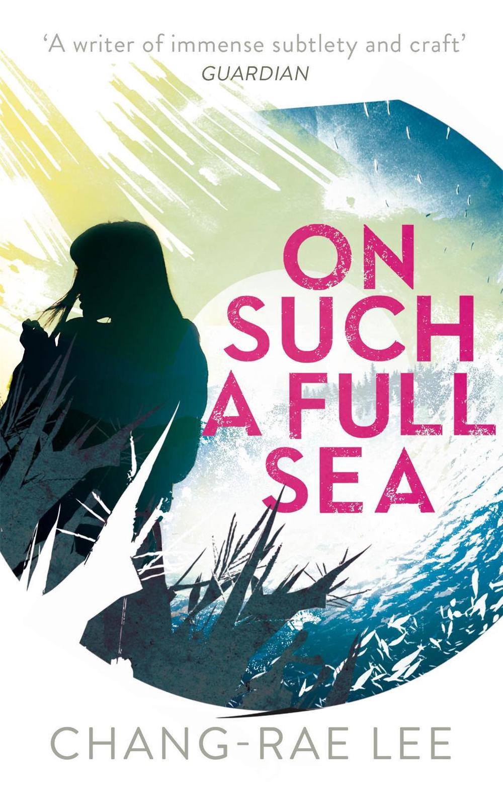 On Such A Full Sea by Chang-Rae Lee - ISBN: 9780349140148
