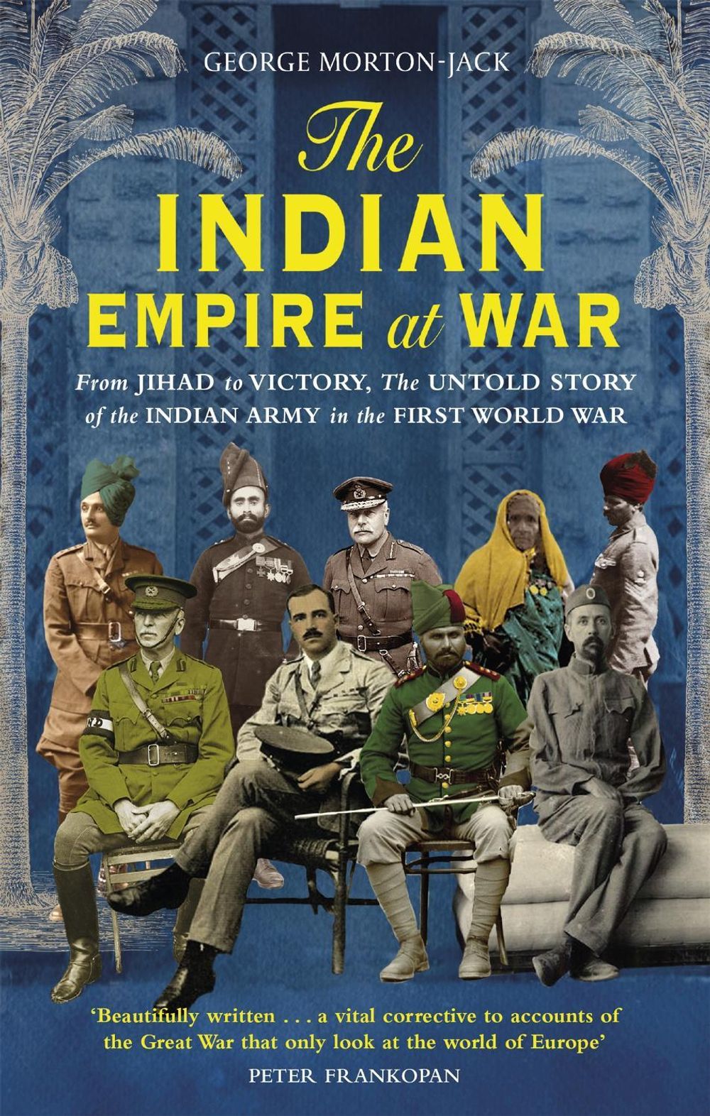 The Indian Empire At War by George Morton-Jack - ISBN: 9780349141848